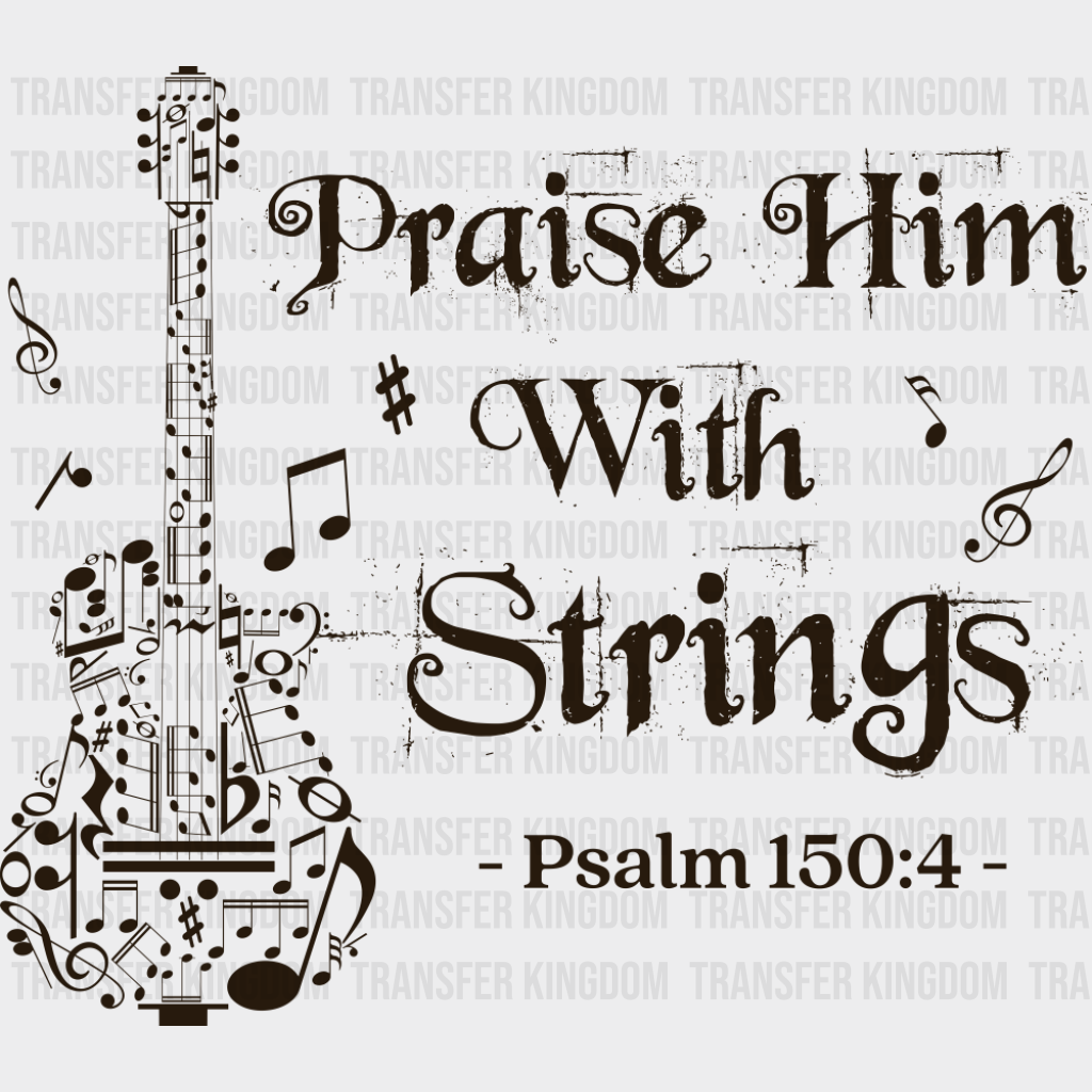 Praise Him With Strings Psalm 150:4 - Christianity DTF Transfer Adult Unisex - S & M (10’’) / Dark Color Design (See