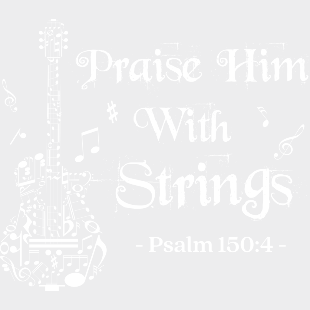 Praise Him With Strings Psalm 150:4 - Christianity DTF Transfer Adult Unisex - S & M (10’’) / Light Color Design (See