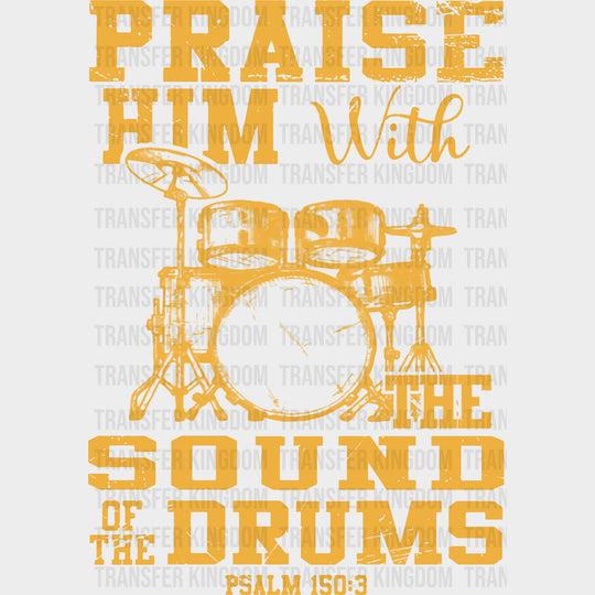 Praise Him With The Sound Of The Drums - Music DTF Transfers transfer-kingdom