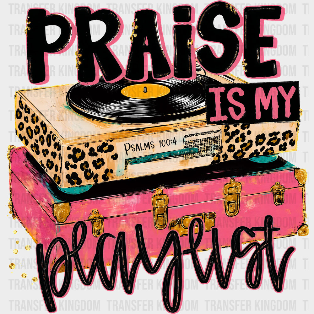 Praise Is My Playlist - Music DTF Transfers - Adult Unisex - S & M (10’’) / Dark Color Design (See Imaging)