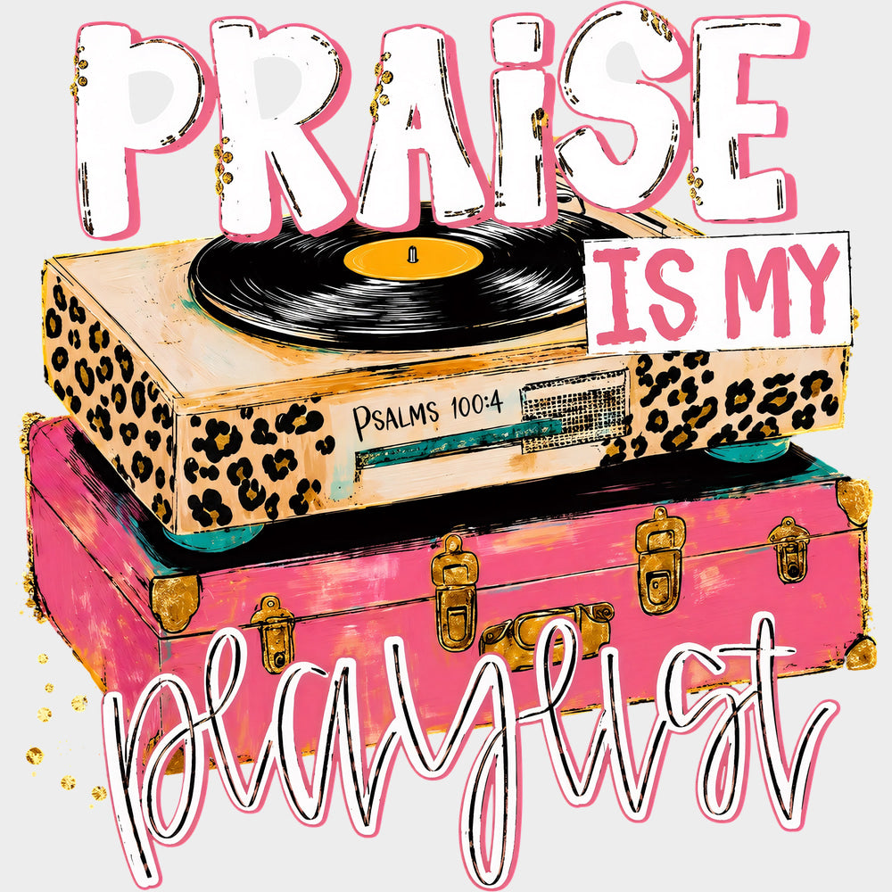 Praise Is My Playlist - Music DTF Transfers - Adult Unisex - S & M (10’’) / Light Color Design (See Imaging)