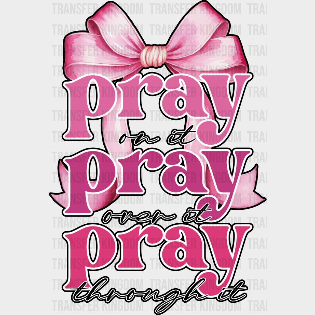 Pray On It Over Through - Christianity Dtf Transfer Unisex S & M (10’’) / Dark Color Design See