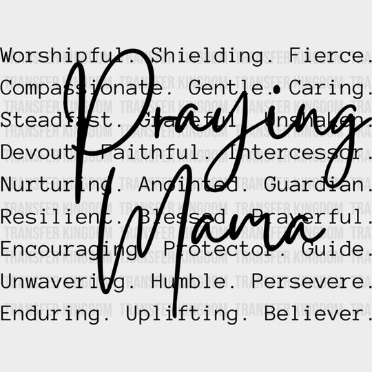 Praying Mama Cursive Text - Christianity DTF Transfer Adult Unisex - S & M (10’’) / Dark Color Design (See Imaging)