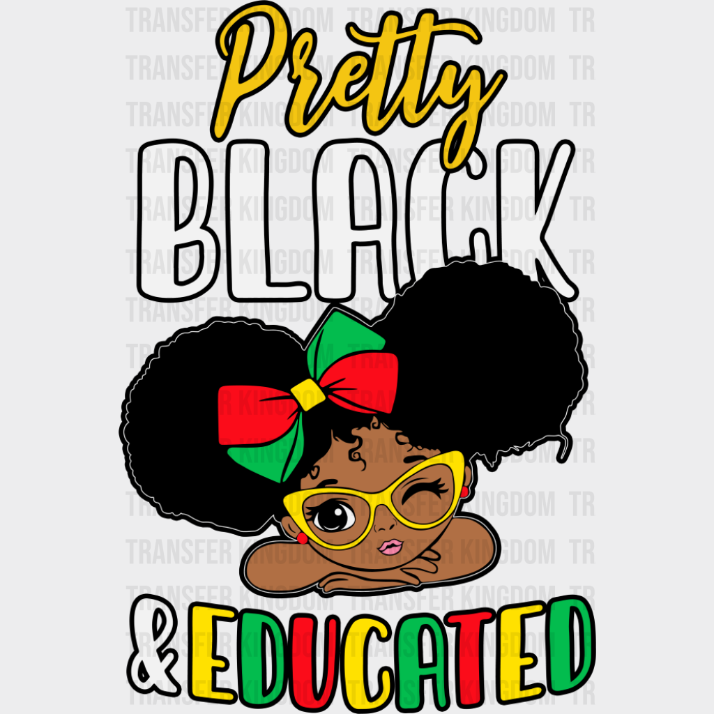 Pretty Black & Educated - Juneteenth DTF Transfer Adult Unisex - S & M (10’’) / Dark Color Design (See Imaging)