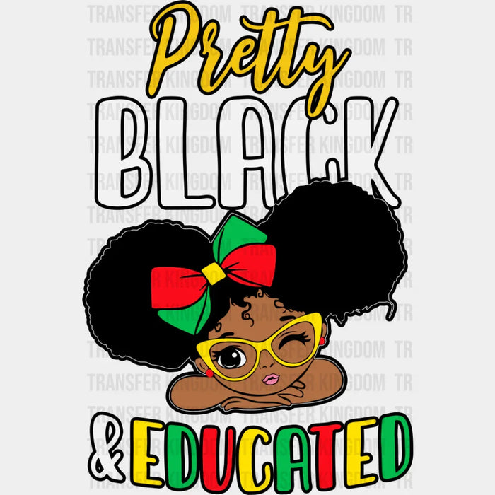 Pretty Black & Educated - Juneteenth DTF Transfer