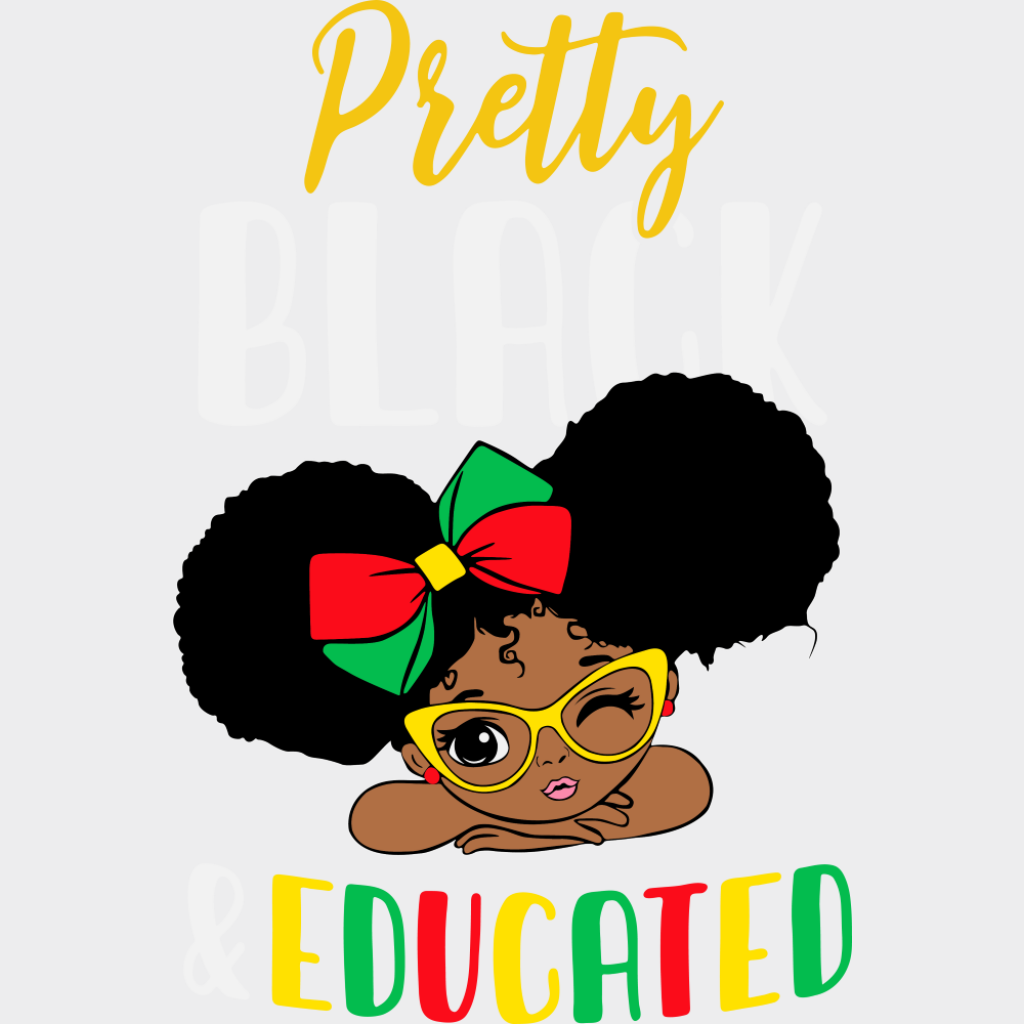 Pretty Black & Educated - Juneteenth DTF Transfer Adult Unisex - S & M (10’’) / Light Color Design (See Imaging)