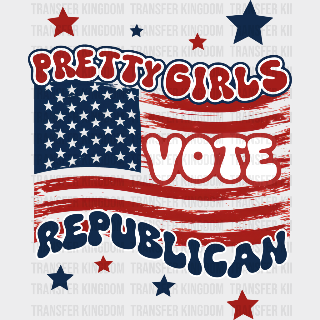 Pretty Girls Vote Republican USA Flag Stars - Republican Theme DTF Transfer