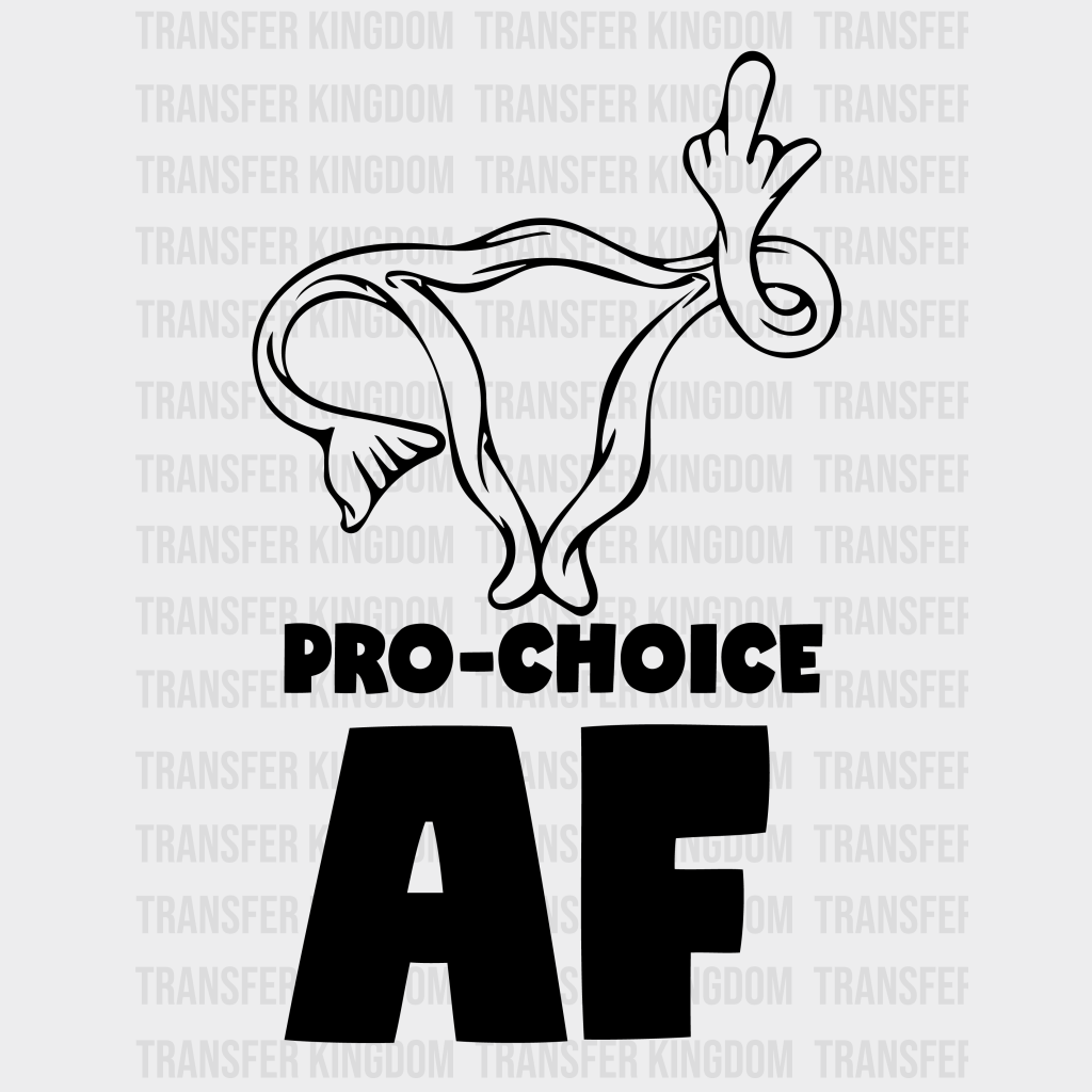 Pro-Choice Af Woman Design - Dtf Heat Transfer Unisex S & M ( 10 ) / Dark Color See Imaging