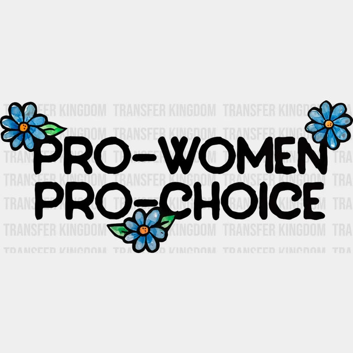 Pro Woman Pro Choice Design - DTF heat transfer