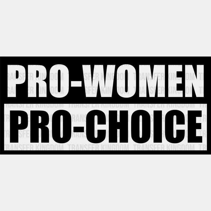Pro Woman Pro Choice Woman Design - DTF heat transfer
