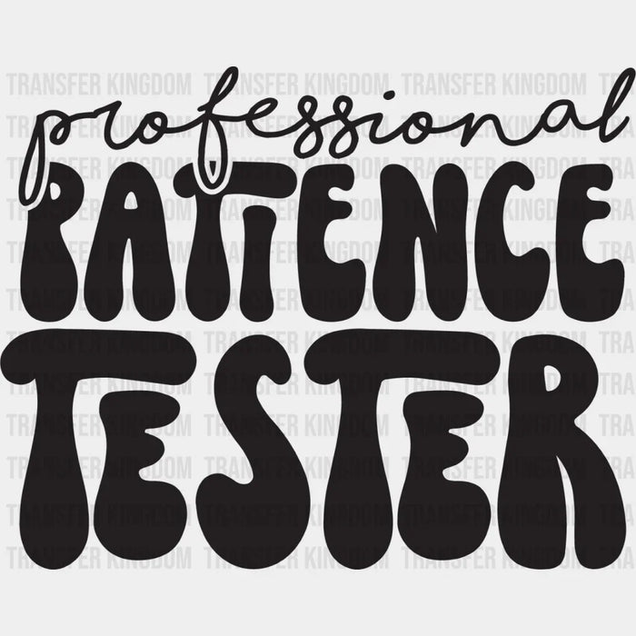 Professional Patience Tester - Kids DTF Heat Transfer