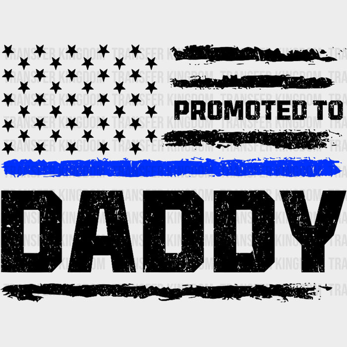 Promoted To Daddy - Police DTF Transfers