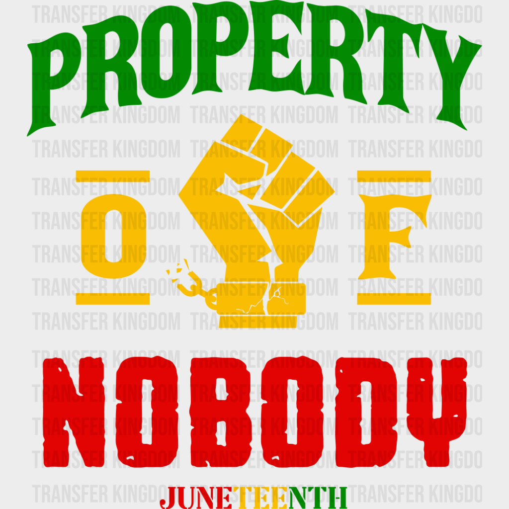 Property Of Nobody Juneteenth - Juneteenth DTF Transfer