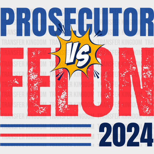 Prosecutor Vs Felon - Kamala Harris Dtf Transfer Unisex S & M (10’’) / Dark Color Design See Imaging