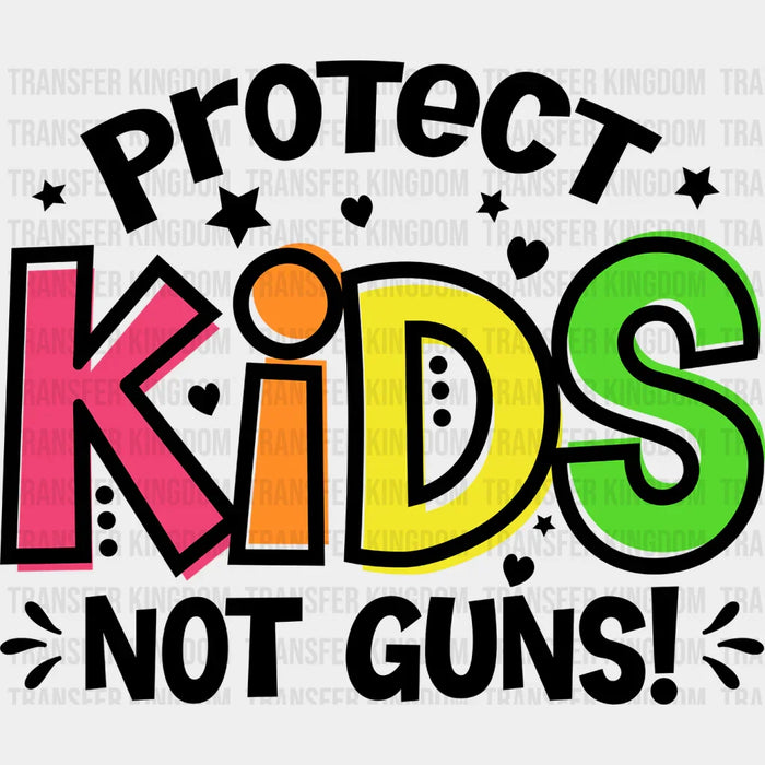Protect Kids Not Guns Design Guns Theme DTF heat transfer