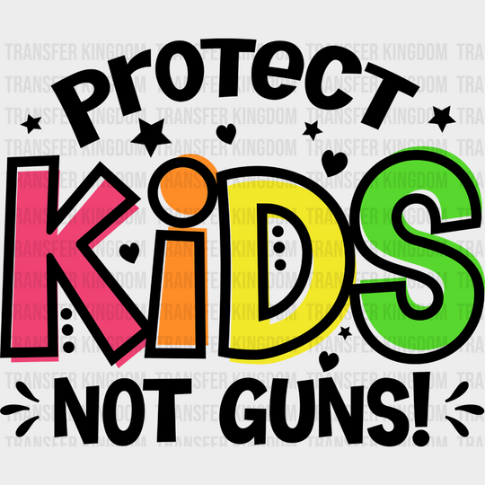 Protect Kids Not Guns Design Theme Dtf Heat Transfer Unisex - S & M (10’) / Dark Color See Imaging