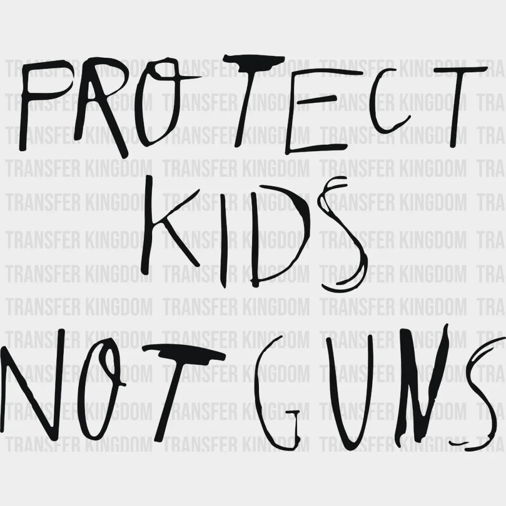 Protect Kids Not Guns - Gun Violence Anti Design Dtf Heat Transfer