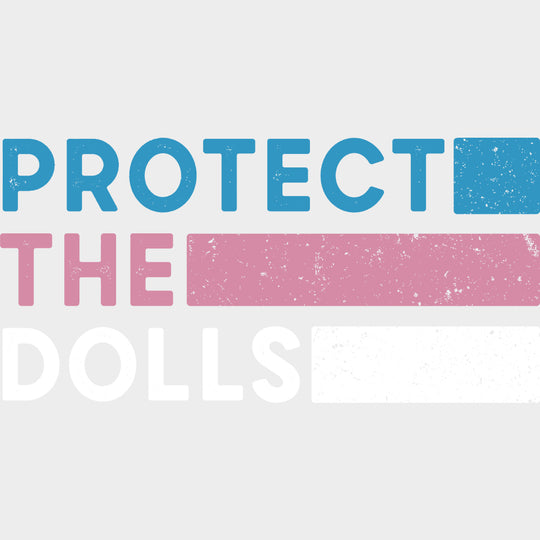 Protect The Dolls - Transgender DTF Transfers transfer-kingdom Light Color Design (See Imaging)
