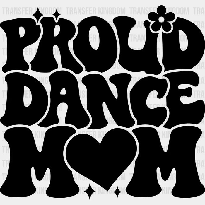 Proud Dance Mom - Dancing DTF Heat Transfer