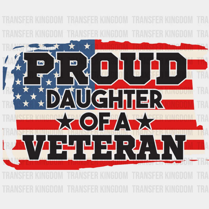 Proud Daughter Of A Veteran- Memorial Day DTF Transfer