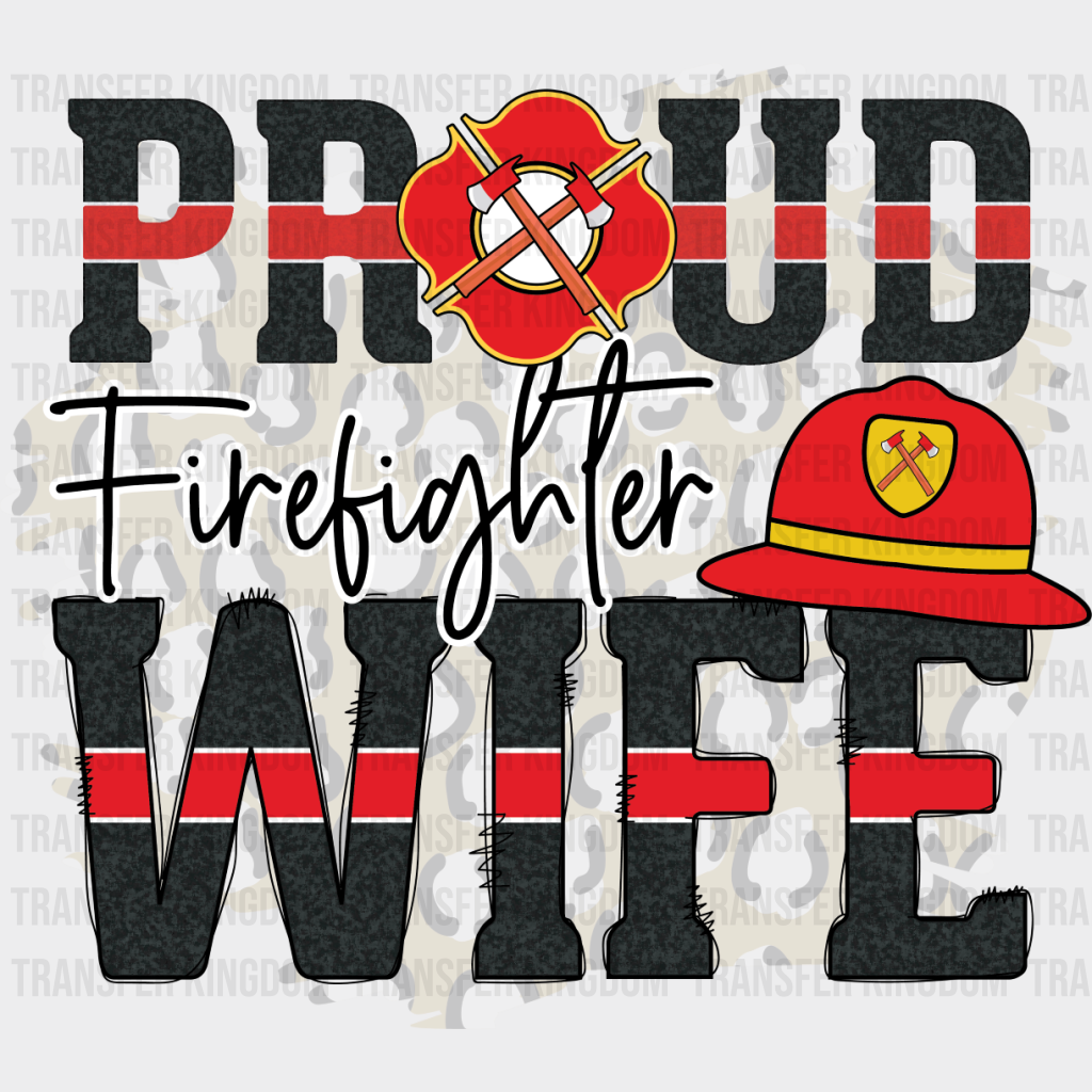 Proud Firefighter Wife - Dtf Heat Transfer