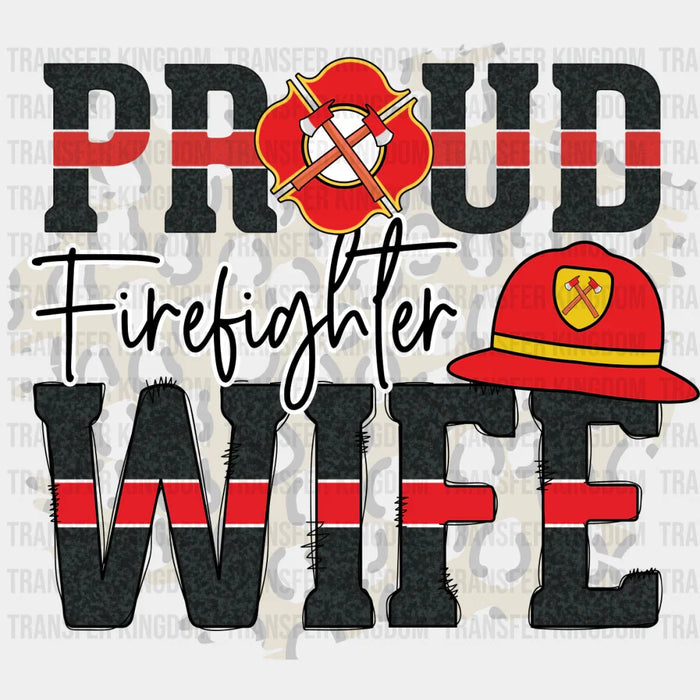 Proud Firefighter Wife - Firefighter DTF Heat Transfer