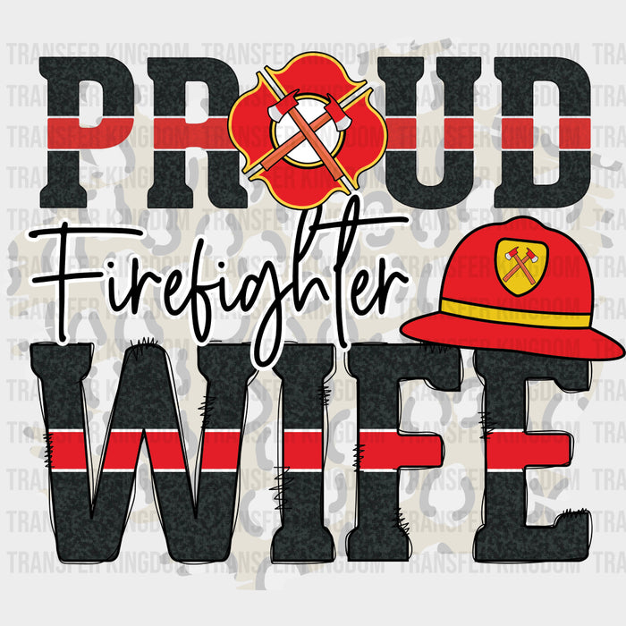 Proud Firefighter Wife - Fire Department DTF Transfers