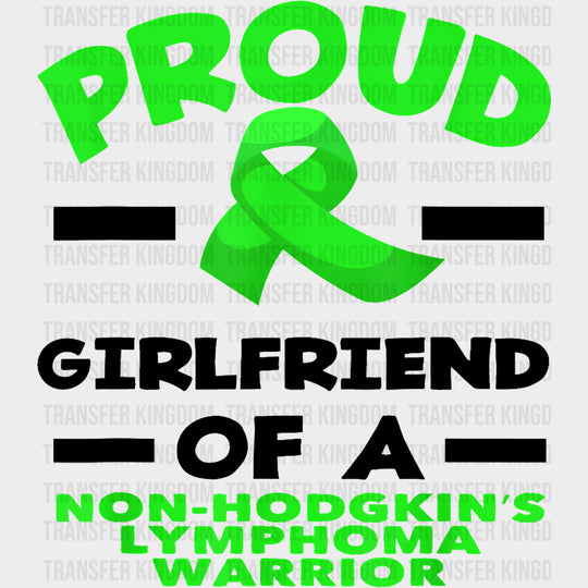 Proud Girlfriend Of A Lymphoma Warrior - Lymphoma DTF Transfers Adult Unisex - S & M (10’’) / Dark Color Design (See