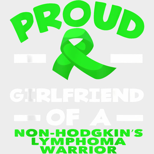 Proud Girlfriend Of A Lymphoma Warrior - Lymphoma DTF Transfers Adult Unisex - S & M (10’’) / Light Color Design (See