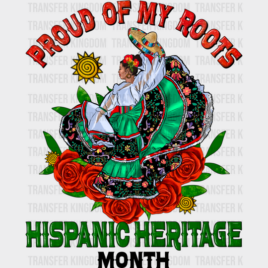 Proud Of My Roots Hispanic Heritage Month - Hispanic Heritage Month DTF Transfer Adult Unisex - S & M (10’’) / Dark