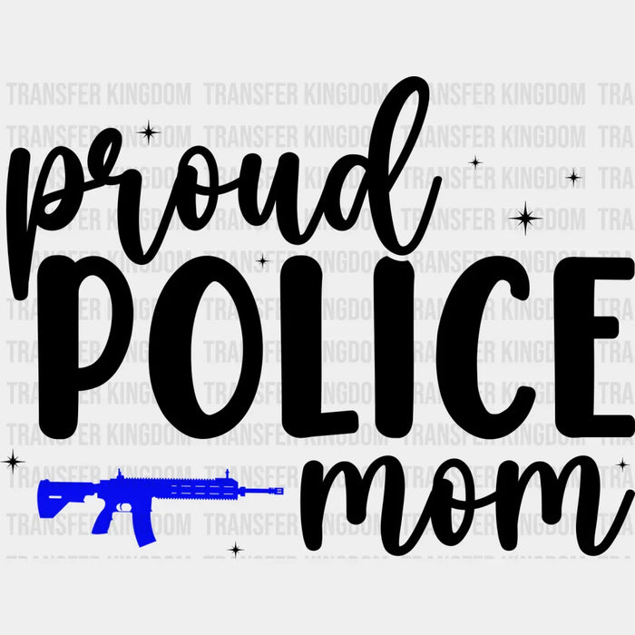 Proud Police Mom - Police DTF Heat Transfer