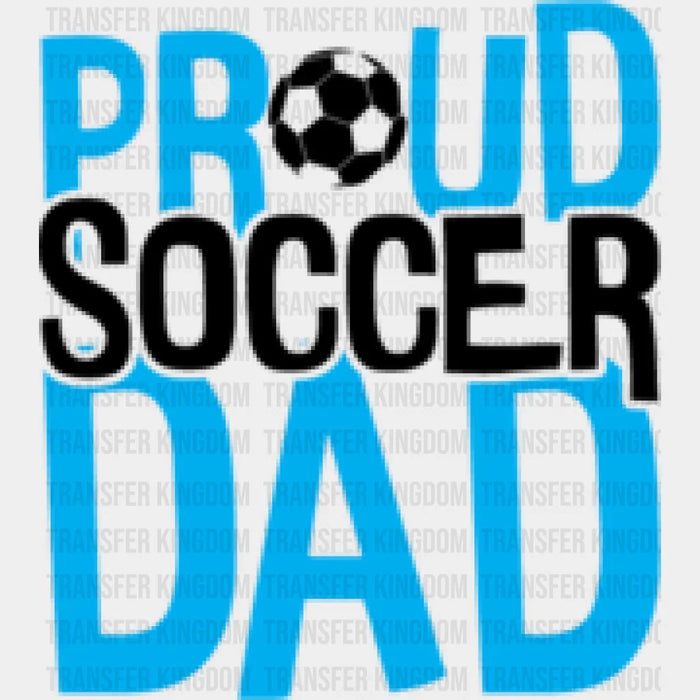 Proud Soccer Dad - Soccer DTF Heat Transfer