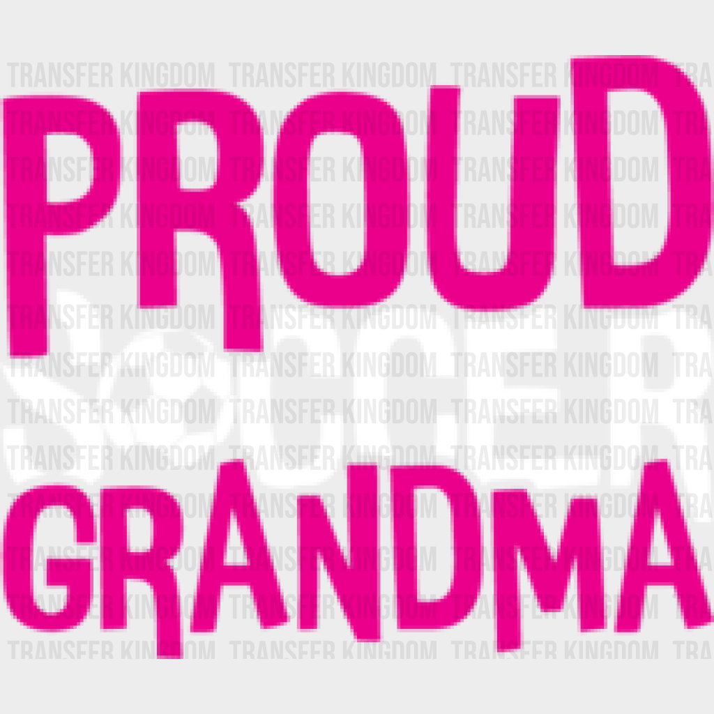 Proud Soccer Grandma - Dtf Heat Transfer Unisex S & M (10’’) / Light Color Design (See Imaging)