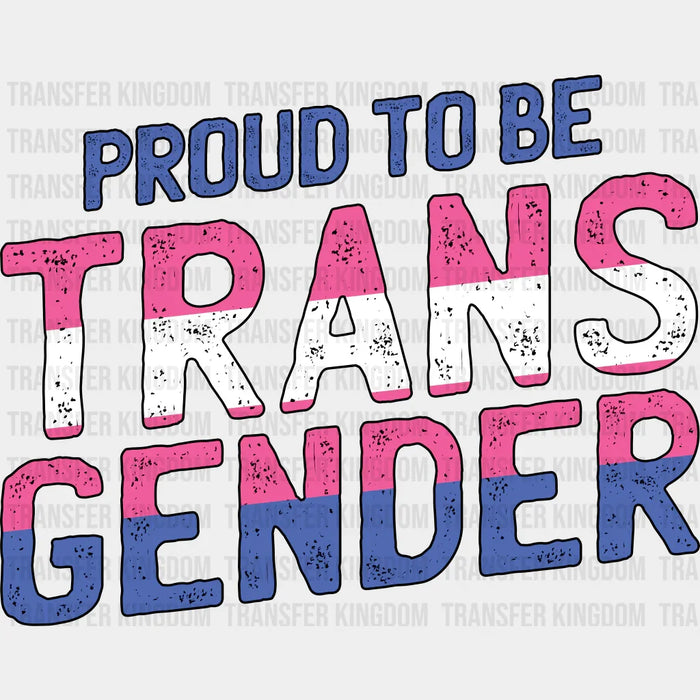 Proud To Be Transgender - Transgender Iron On DTF Transfer