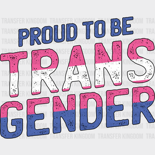 Proud To Be Transgender - Iron On Dtf Transfer Unisex S & M (10’’) / Dark Color Design See Imaging