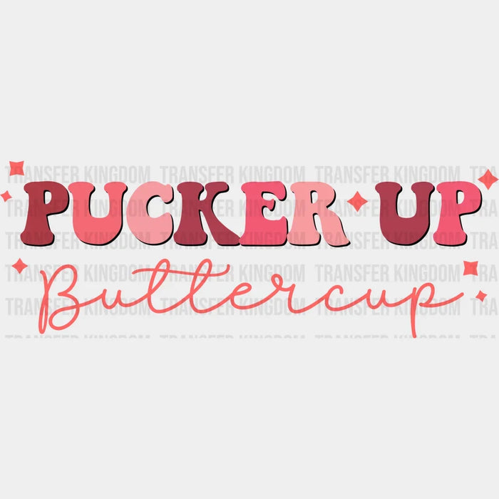 Pucker Up Buttercup Design - DTF heat transfer