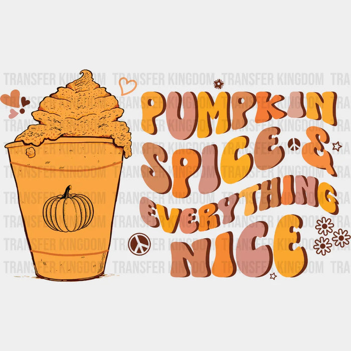 Pumpkin Spice And Everything Nice - Fall DTF Transfer