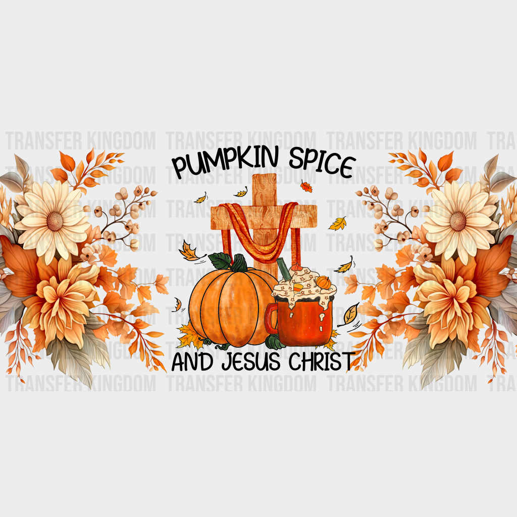 Pumpkin Spice And Jesus Christ - Fall Cup Wrap Uv Sticker Permanent Dtf Decal