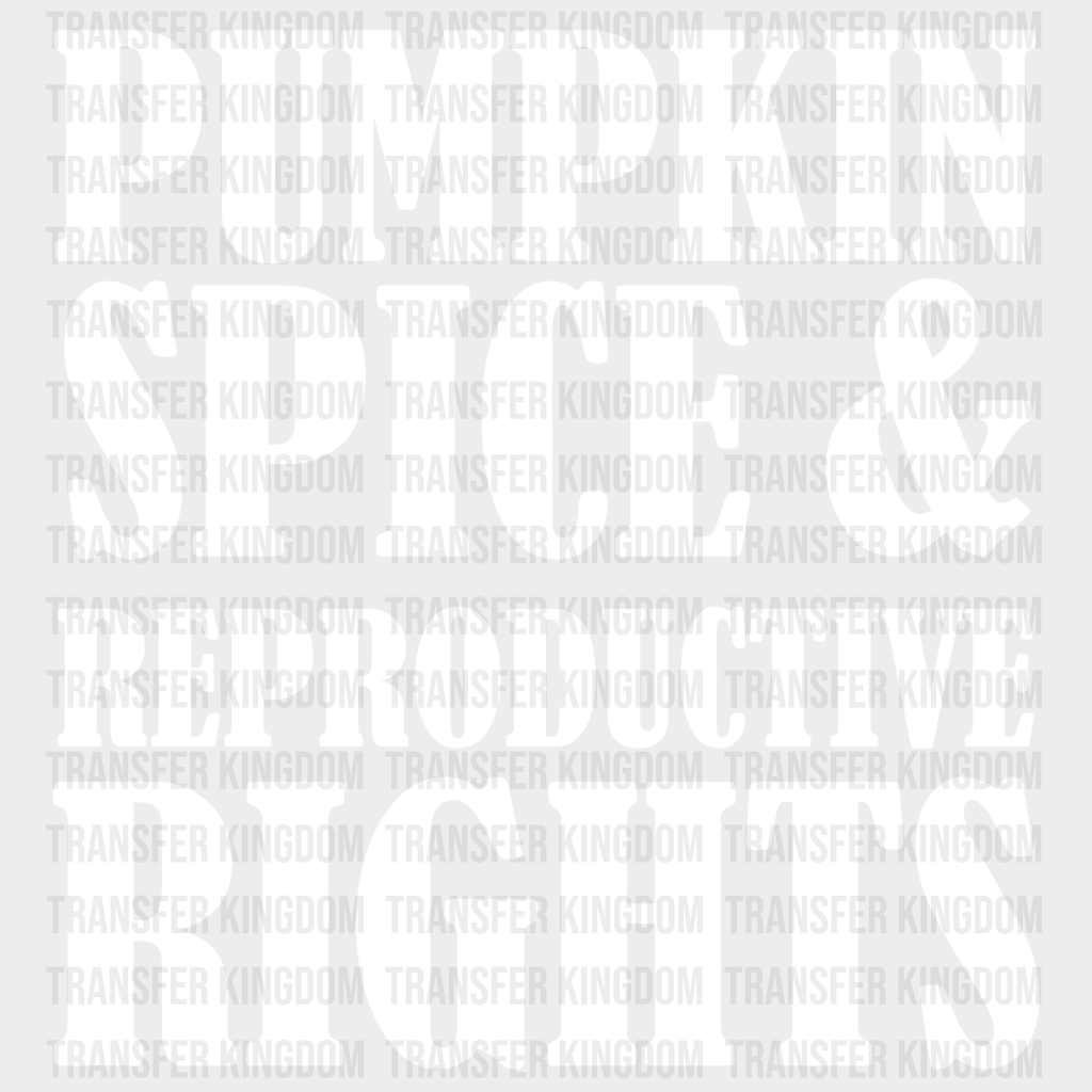 Pumpkin Spice & Reproductive Rights Design - Dtf Heat Transfer Unisex S M ( 10 ) / Light Color See
