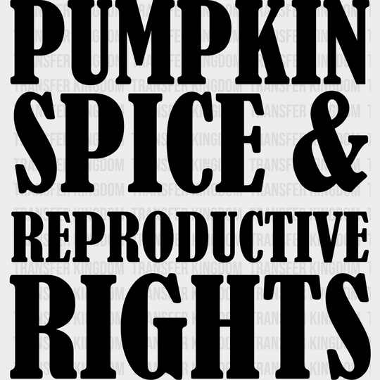 Pumpkin Spice Reproductive Rights Woman Design - Dtf Heat Transfer Unisex S & M ( 10 ) / Dark Color