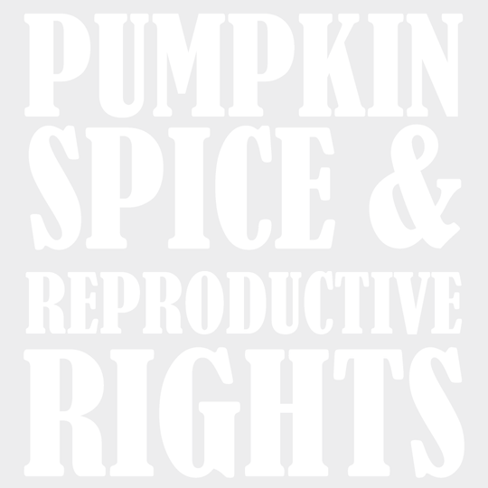 Pumpkin Spice Reproductive Rights Woman Design - Dtf Heat Transfer Unisex S & M ( 10 ) / Light Color