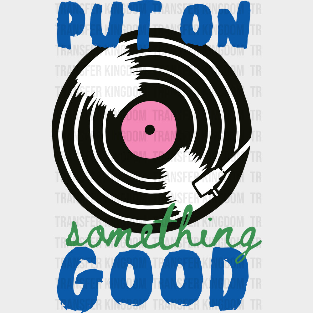 Put On Something Good - Music DTF Transfers - Adult Unisex - S & M (10’’) / Dark Color Design (See Imaging)