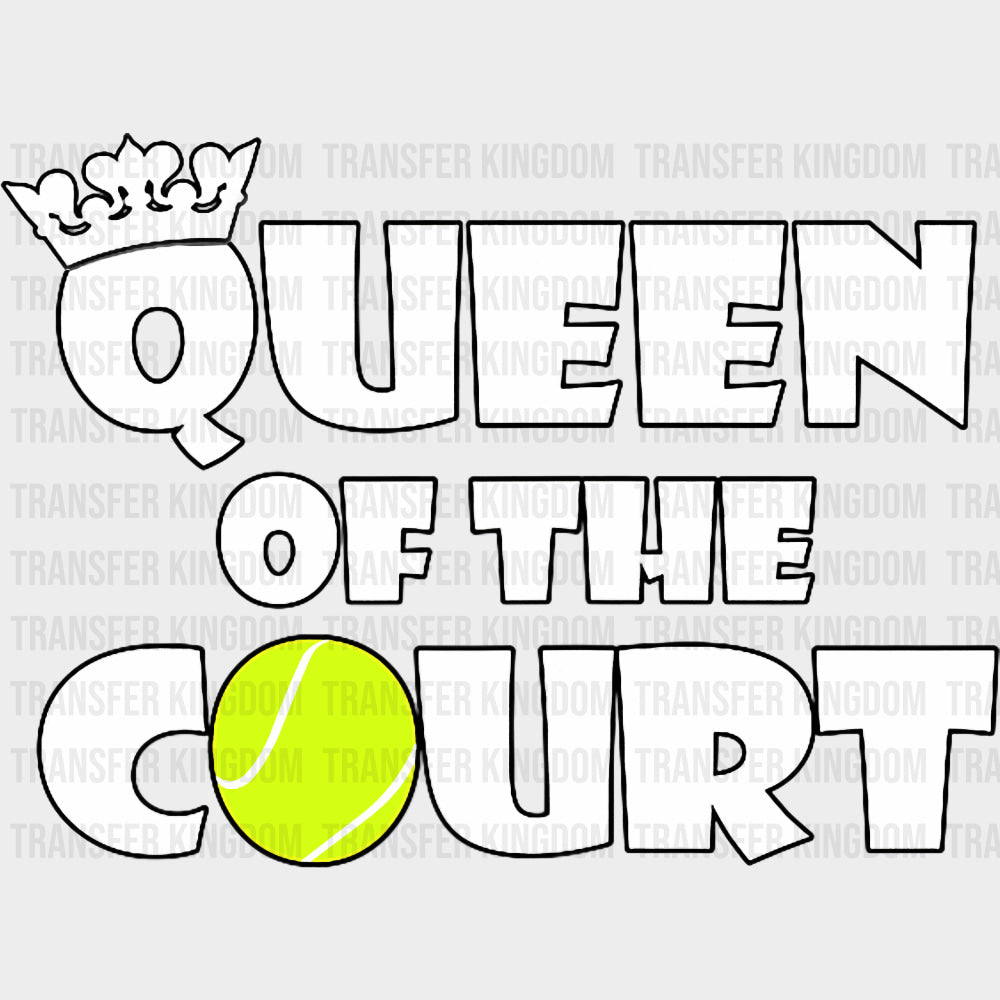 Queen Of The Court - Tennis DTF Transfers Adult Unisex - S & M (10’’) / Dark Color Design (See Imaging)