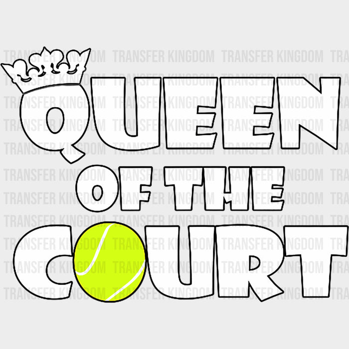 Queen Of The Court - Tennis DTF Transfers