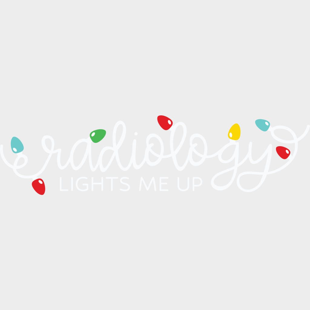 Radiology Lights Me Up - Radiology DTF Transfers Adult Unisex - S & M (10’’) / Light Color Design (See Imaging)