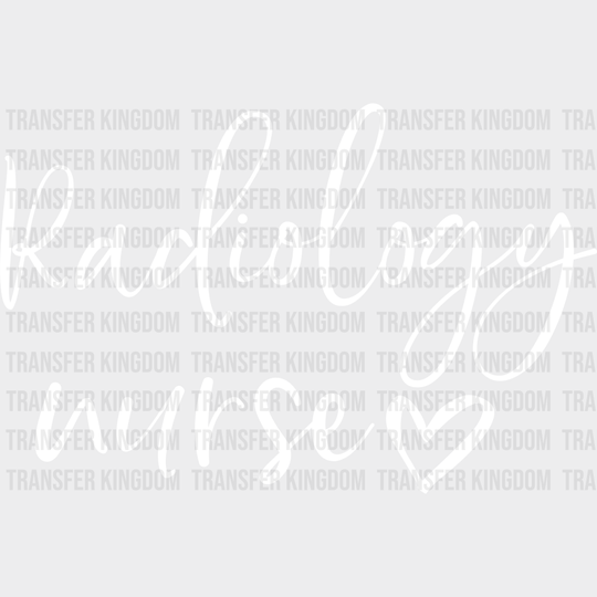 Radiology Nurse Cursive Design - Dtf Transfers Unisex S & M (10’’) / Light Color See Imaging