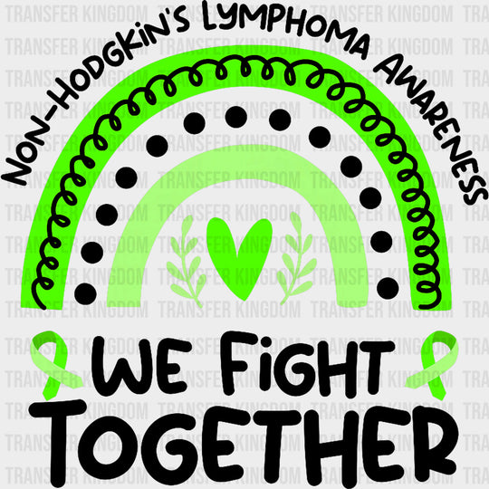 Rainbow, We Fight Together - Lymphoma DTF Transfers transfer-kingdom Dark Color Design (See Imaging)