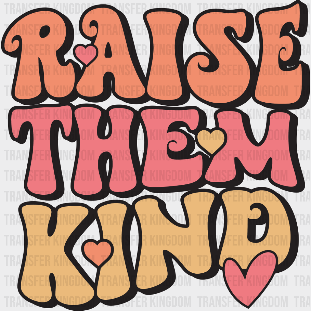 Raise Them Kind - Good Vibes DTF Transfer Adult Unisex - S & M (10’’) / Dark Color Design (See Imaging)