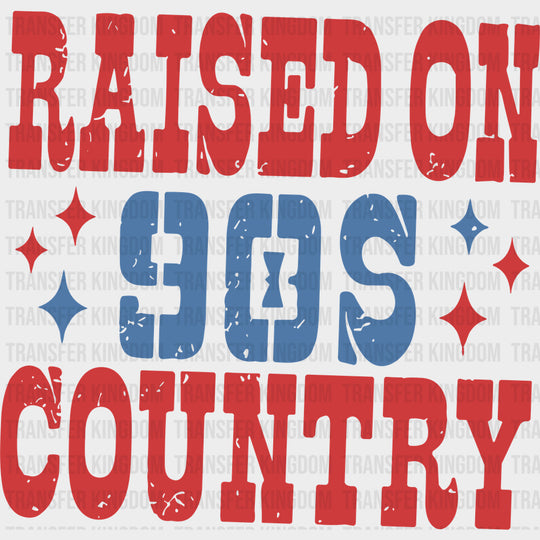 Raised On 90’s Country - Music DTF Transfers