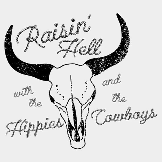 Raisin Hell With The Hippies And Cowboys Design - Dtf Heat Transfer